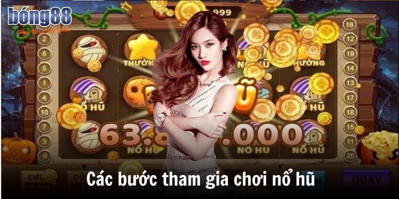 Các bước tham gia chơi nổ hũ