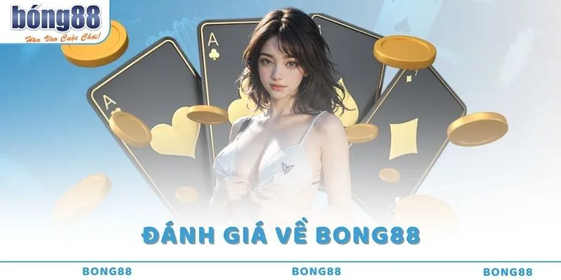 Đánh giá về Bong88 - Nhà cái vàng trong làng cá cược