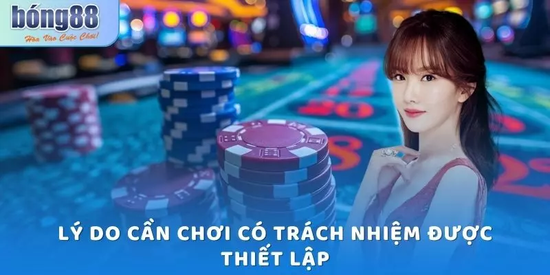 Lý do cần chơi có trách nhiệm được thiết lập