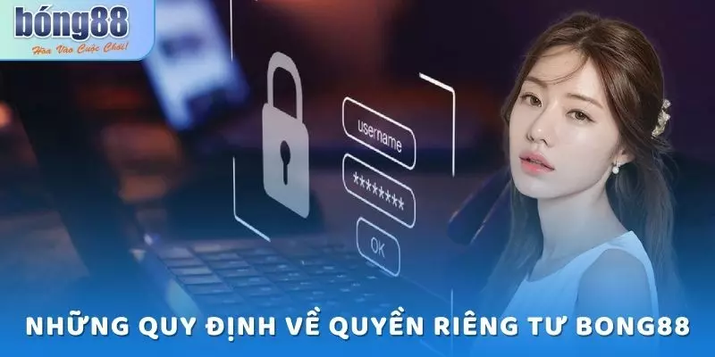 Những quy định về quyền riêng tư Bong88