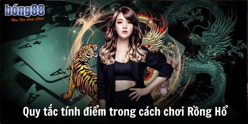 Bật Mí Cách Chơi Rồng Hổ Thu Tiền Tỷ Từ Cao Thủ 2025 3 Quy tắc tính điểm trong cách chơi Rồng Hổ