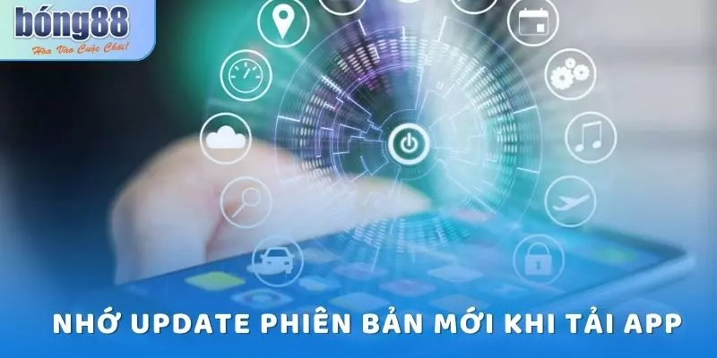 Update phiên bản mới khi tải app bong88 