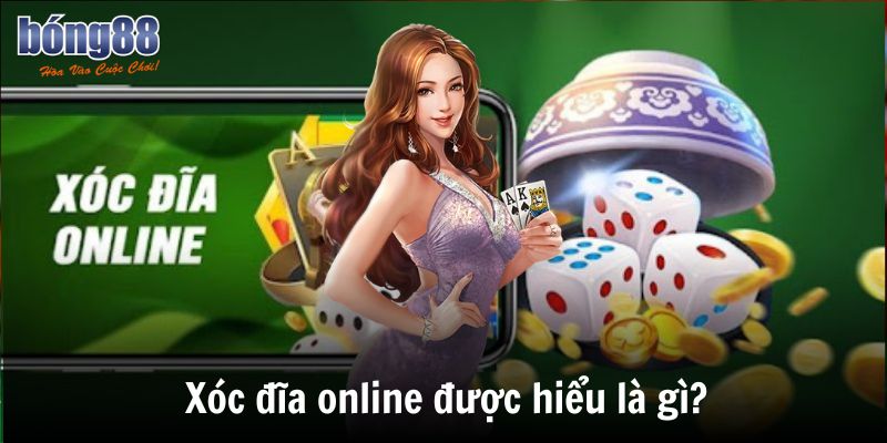 Cách chơi xóc đĩa Online Luôn Thắng Chuẩn Cao Thủ Hiện Nay 2 Xóc đĩa online được hiểu là gì?
