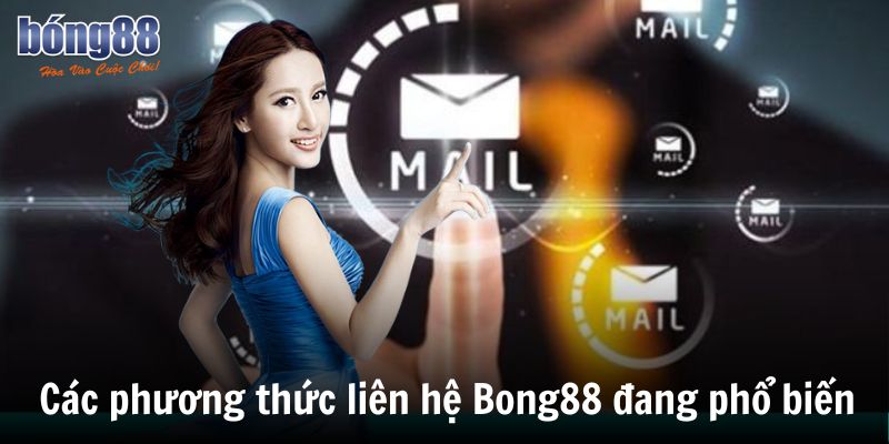 Tổng hợp tất cả các phương thức liên hệ Bong88 hiện nay 2 Các phương thức liên hệ Bong88 đang phổ biến hiện nay