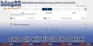 Bong88 Cập Nhật Kết Quả Bóng Đá Nhanh Và Chuẩn Từng Trận