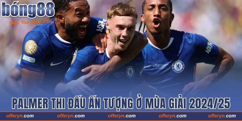 Cole Palmer thi đấu ấn tượng trong mùa giải 2024/25