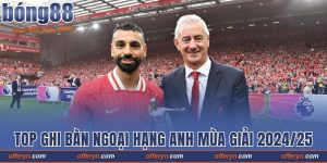 Danh Sách Top Ghi Bàn Ngoại Hạng Anh Mùa Giải 2024/25